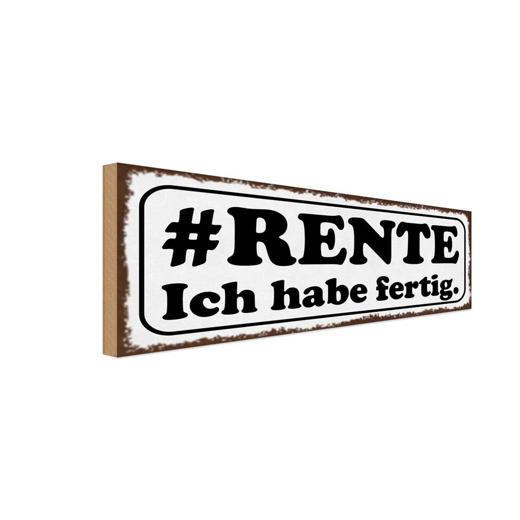 Holzschild 10x27 cm Rente ich habe fertig Dekoration
