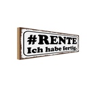 Holzschild 10x27 cm Rente ich habe fertig Dekoration