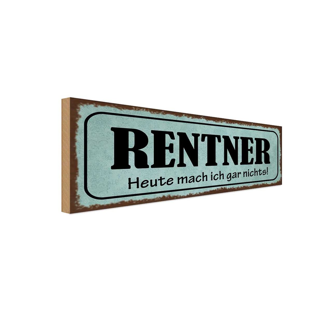 Holzschild 10x27 cm Rentner heute mach gar nichts Dekoration