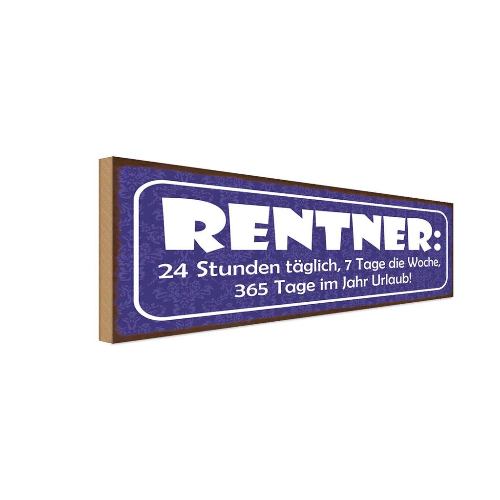Holzschild 10x27 cm Rentner 24 Stunden 7 Tage 365 Dekoration