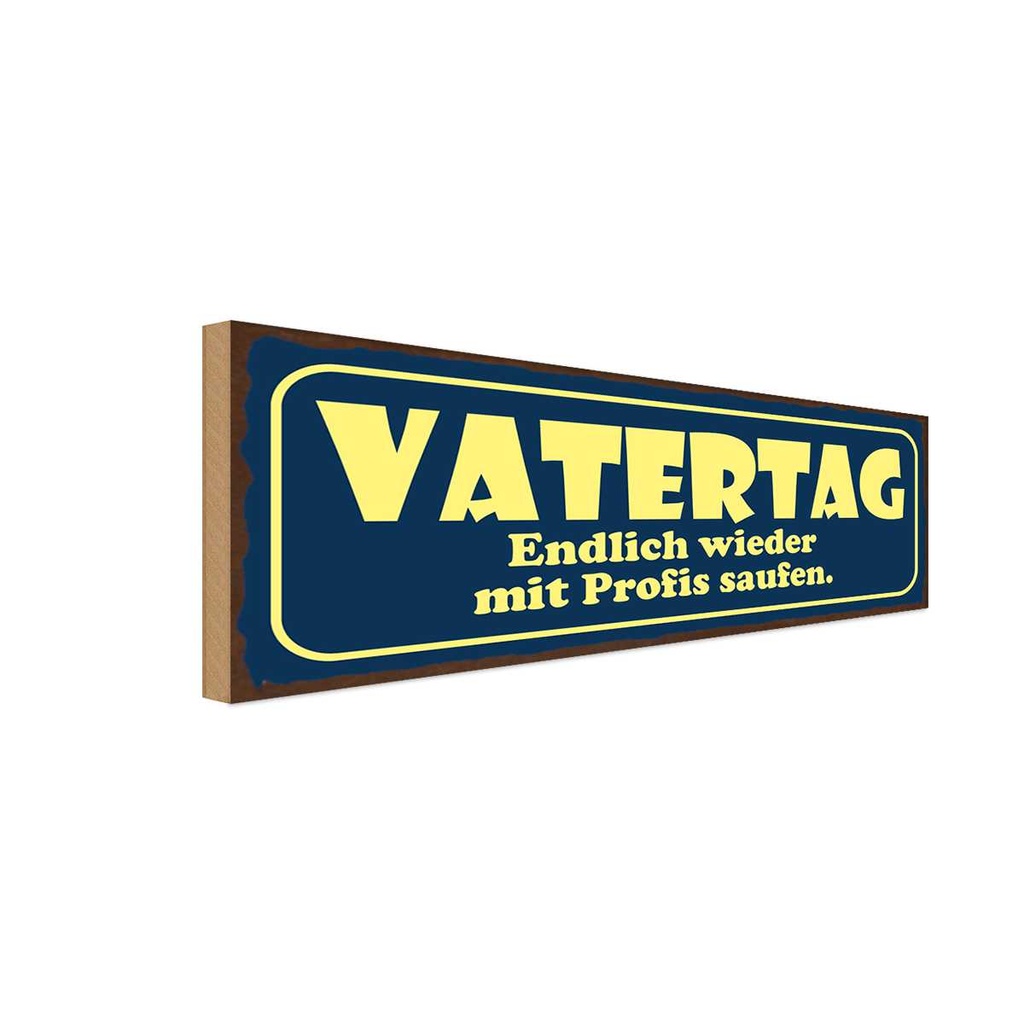 Holzschild 10x27 cm Vatertag endlich saufen Männer Frauen