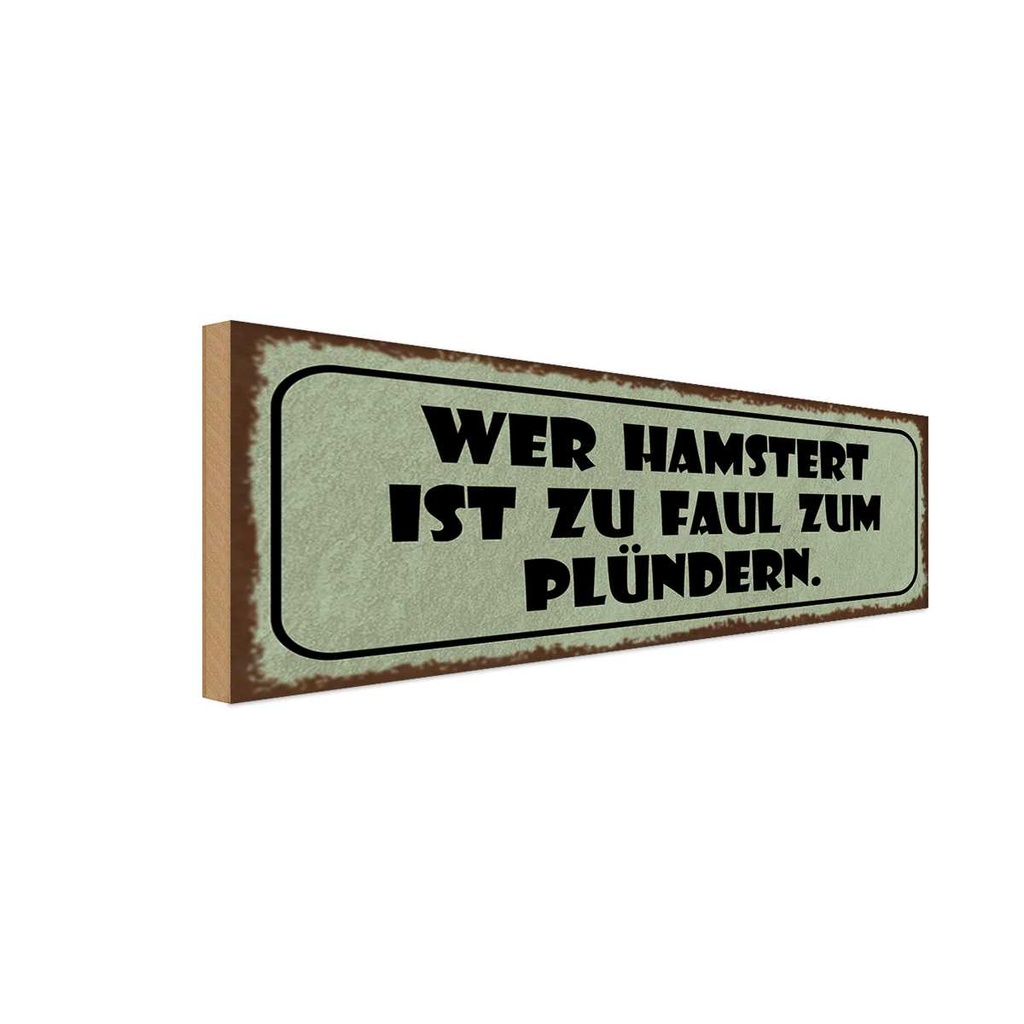 Holzschild 10x27 cm wer hamstert faul zum plündern Dekoration