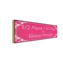 Holzschild 10x27 cm 1/2 Mama 1/2 Papa kleines Wunder