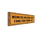 Holzschild 10x27 cm wenn au am Ende fang von vorne Dekoration