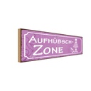 Holzschild 10x27 cm Aufhübschzone Dekoration