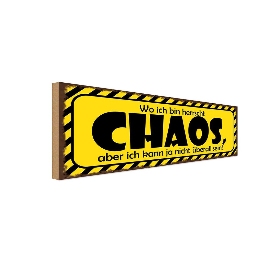 Holzschild 10x27 cm wo ich bin herrscht Chaos aber Dekoration