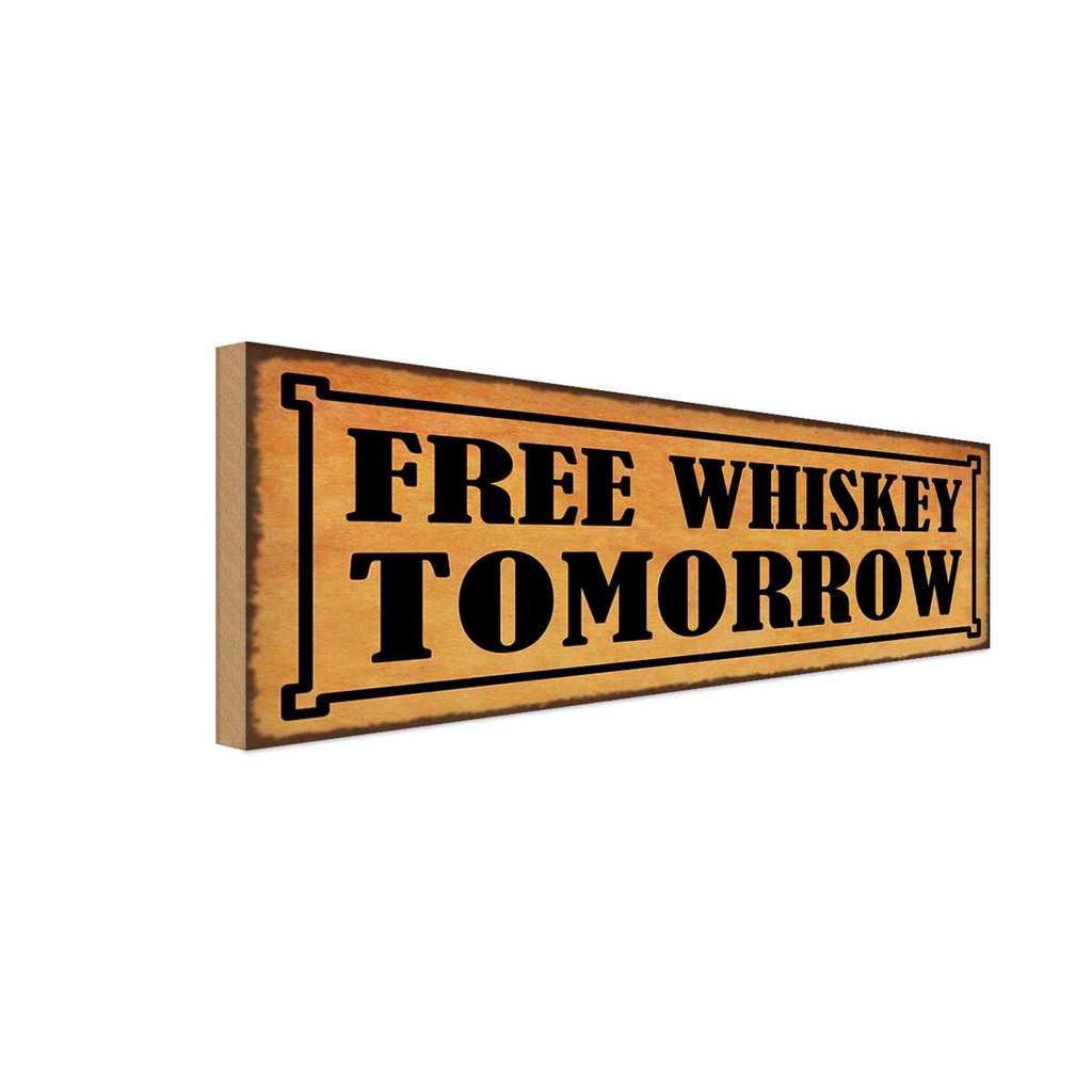 Holzschild 10x27 cm free whiskey tomorrow Essen Trinken