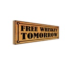 Holzschild 10x27 cm free whiskey tomorrow Essen Trinken