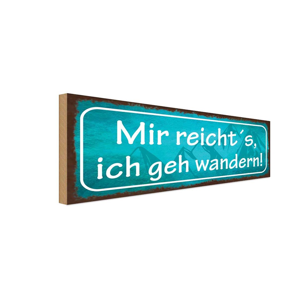Holzschild 10x27 cm mir reicht`s ich geh wandern Dekoration