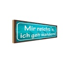 Holzschild 10x27 cm mir reicht`s ich geh wandern Dekoration