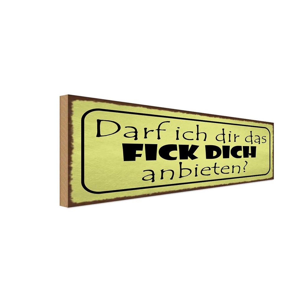 Holzschild 10x27 cm darf ich dir fick dich anbieten Spruch Zitat