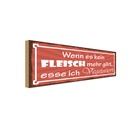 Holzschild 10x27 cm kein Fleisch gibt ess Vegetarier Spruch Zitat