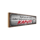 Holzschild 10x27 cm helfen oder das alleine kaputt Dekoration
