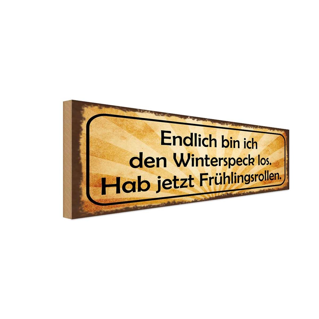 Holzschild 10x27 cm Winterspeck los Frühligsrollen Dekoration