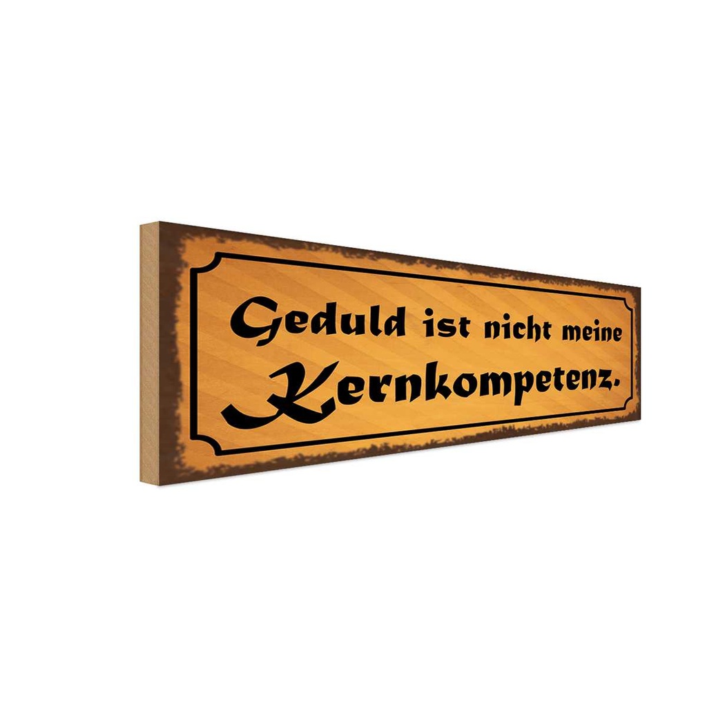 Holzschild 10x27 cm Geduld nicht Kernkompetenz Dekoration