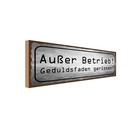 Holzschild 10x27 cm Außer Betrieb Geduldsfaden Riss