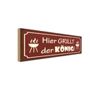 Holzschild 10x27 cm hier grillt der König Küche Kochen