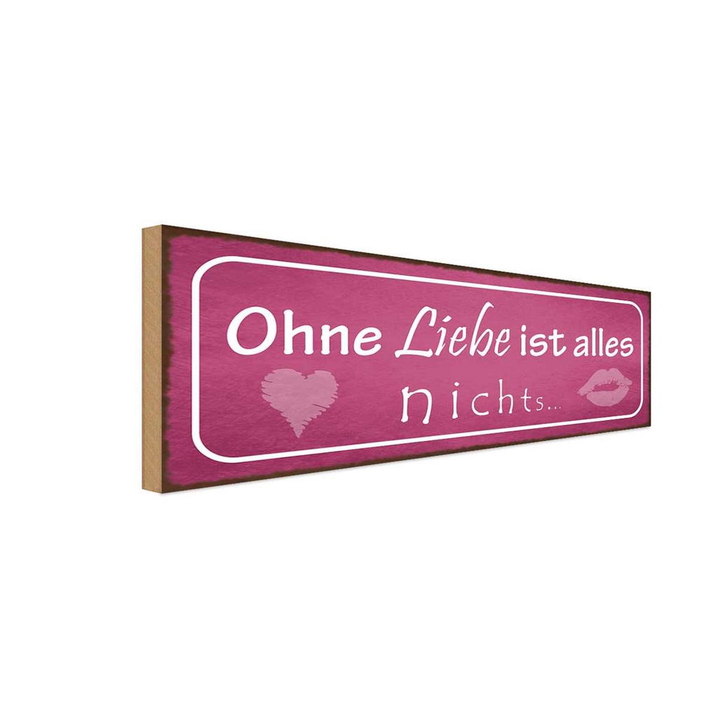 Holzschild 10x27 cm ohne Liebe ist alles nichts Kuss Spruch Zitat