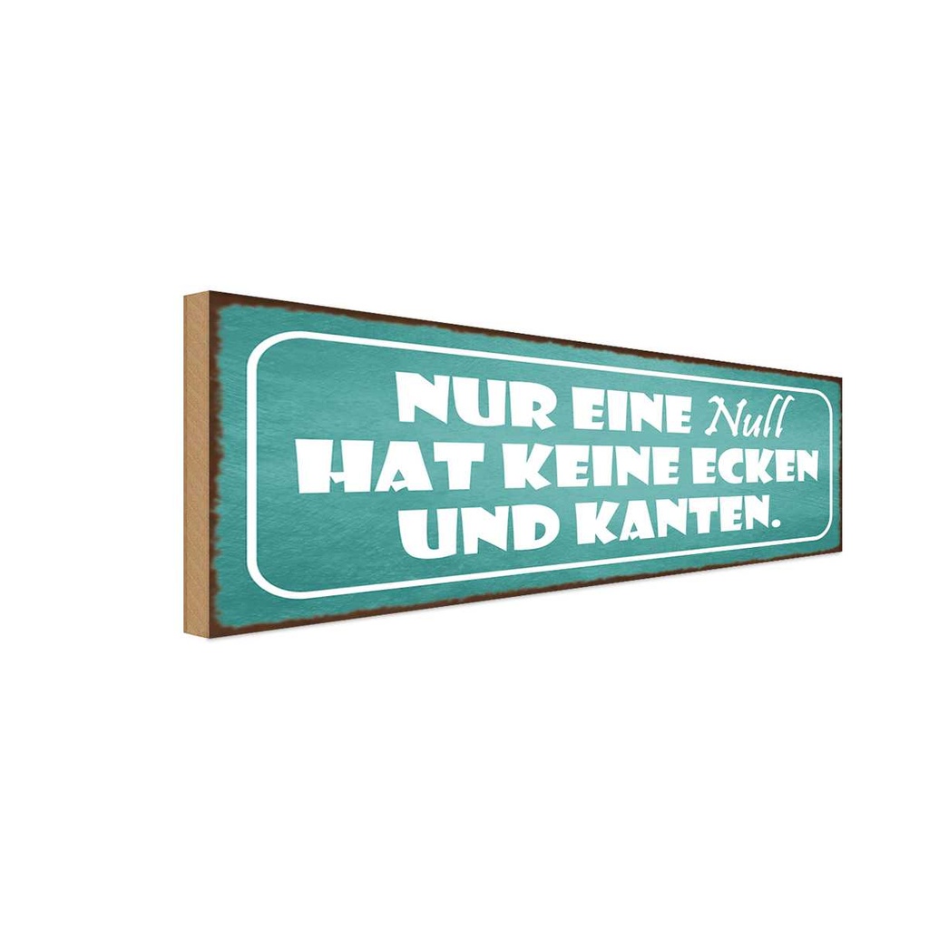 Holzschild 10x27 cm nur eine NULL hat keine Ecken Dekoration