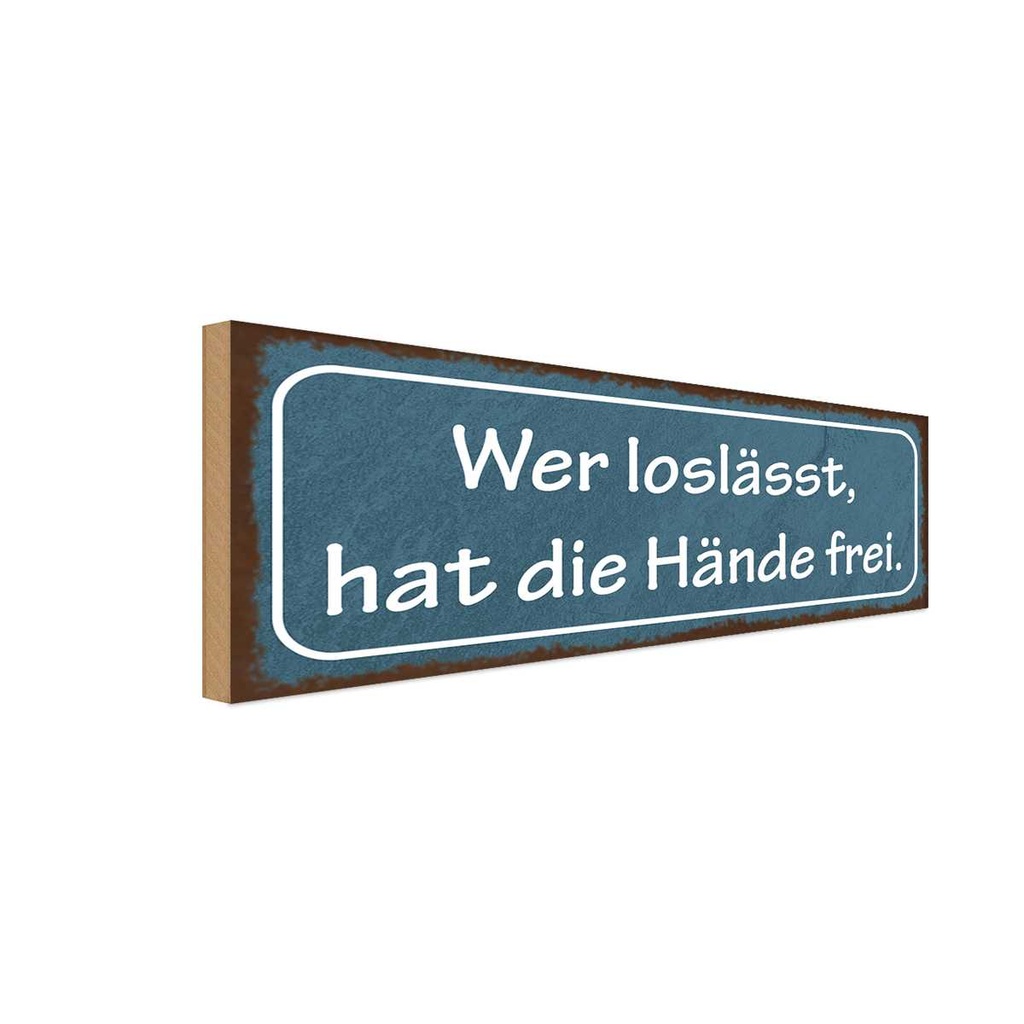 Holzschild 10x27 cm wer loslässt hat die Hände frei Spruch Zitat