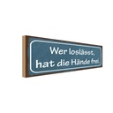 Holzschild 10x27 cm wer loslässt hat die Hände frei Spruch Zitat