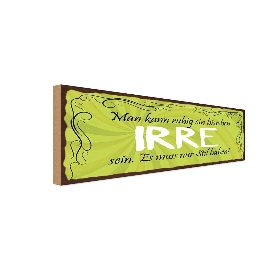 Holzschild 10x27 cm man kann ein bisschen IRRE sein Spruch Zitat