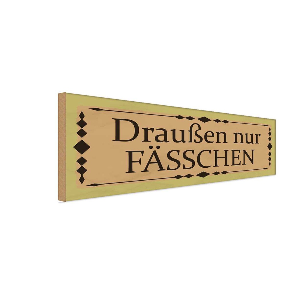 Holzschild 10x27 cm draußen nur Fässchen Dekoration