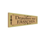 Holzschild 10x27 cm draußen nur Fässchen Dekoration