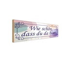 Holzschild 10x27 cm wie schön dass du da bist Dekoration