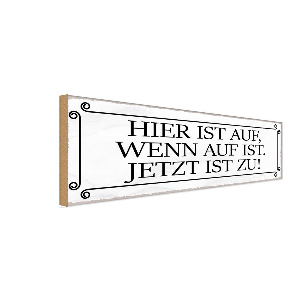 Holzschild 10x27 cm hier ist auf wenn jetzt Spruch Zitat