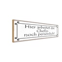 Holzschild 10x27 cm hier arbeitet Chefin persönlich Beruf Arbeit