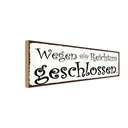 Holzschild 10x27 cm wegen Reichturm geschlossen Warnschild Hinweisschild