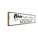 Holzschild 10x27 cm Bier kalt stellen auch Kochen Essen Trinken