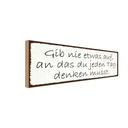 Holzschild 10x27 cm gib nie etwas auf an das du Dekoration