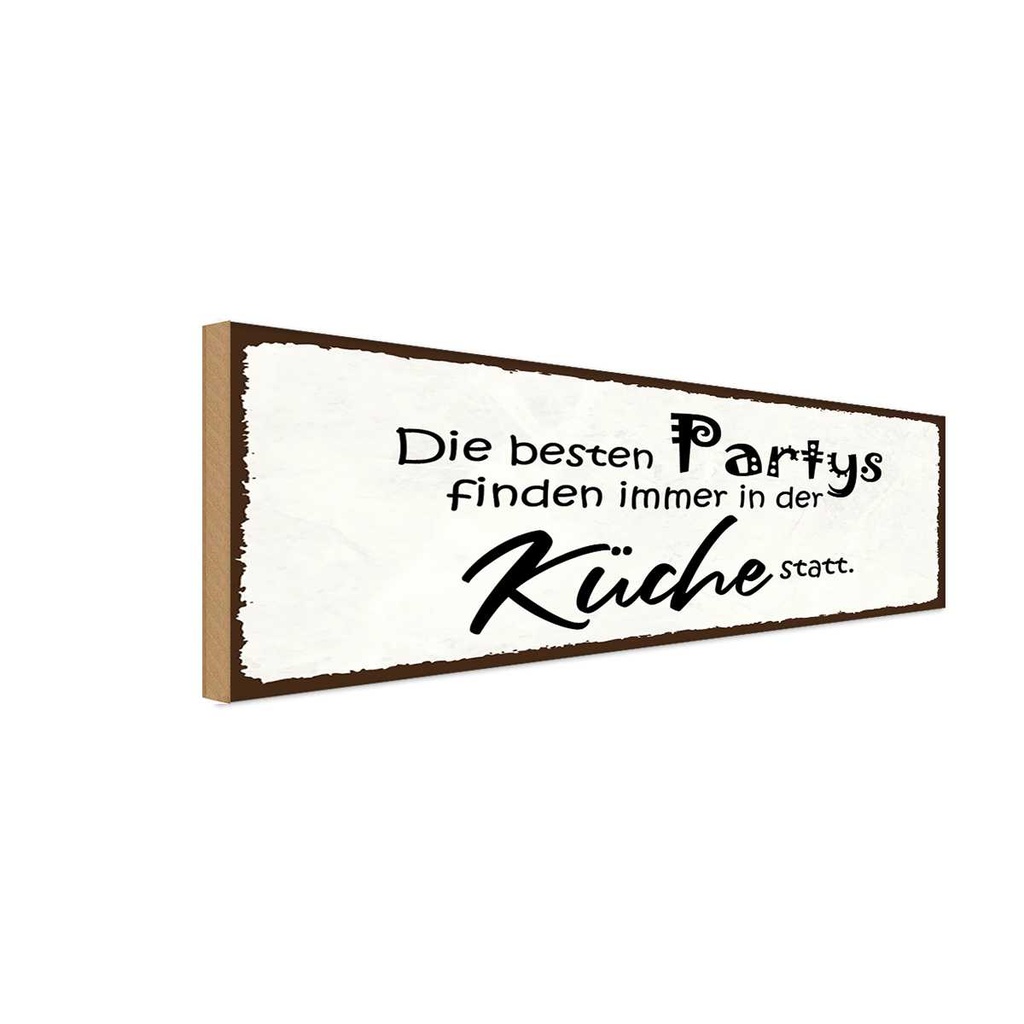 Holzschild 10x27 cm beste Partys immer in der Küche