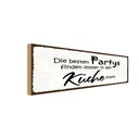 Holzschild 10x27 cm beste Partys immer in der Küche