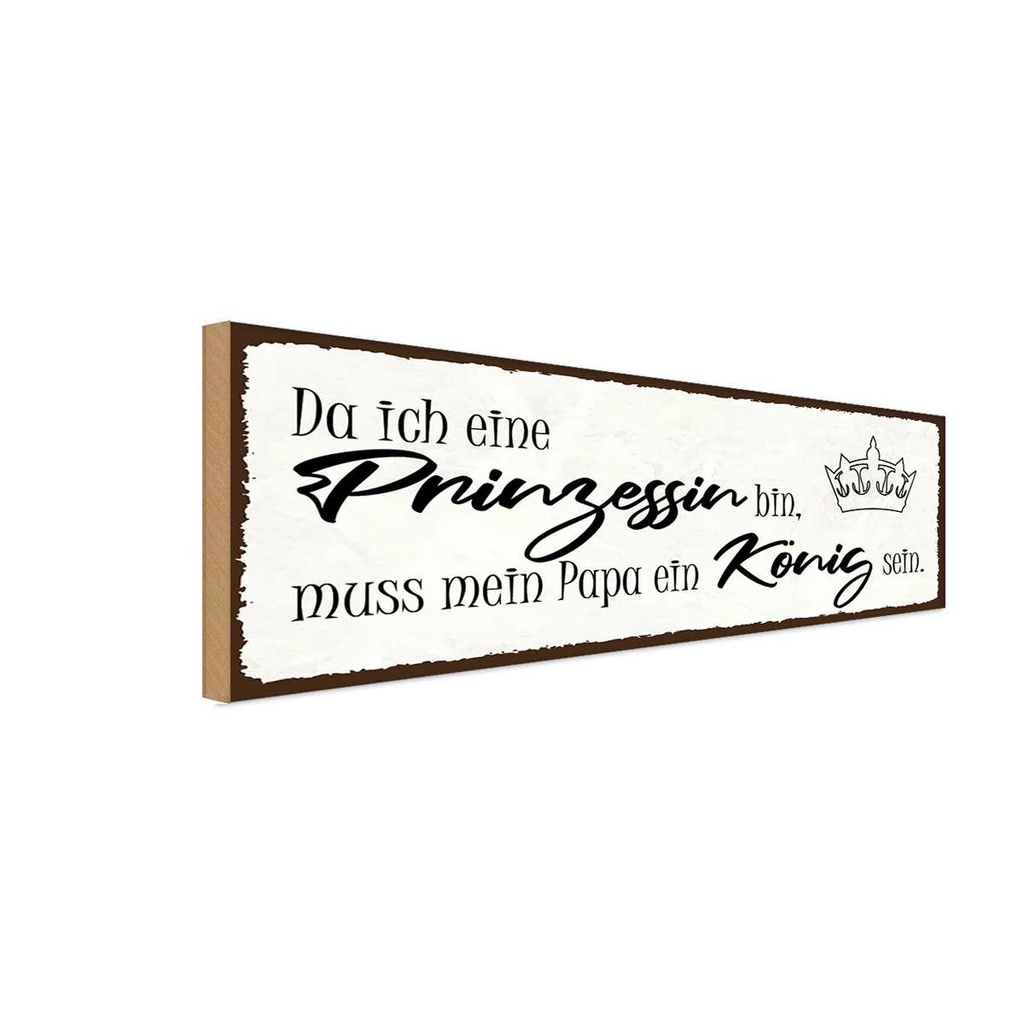 Holzschild 10x27 cm bin Prinzessin mein Papa König