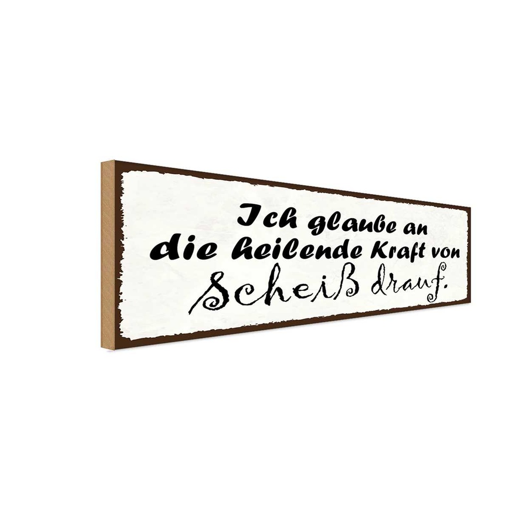 Holzschild 10x27 cm heilende Kraft von Scheiß drauf Spruch Zitat