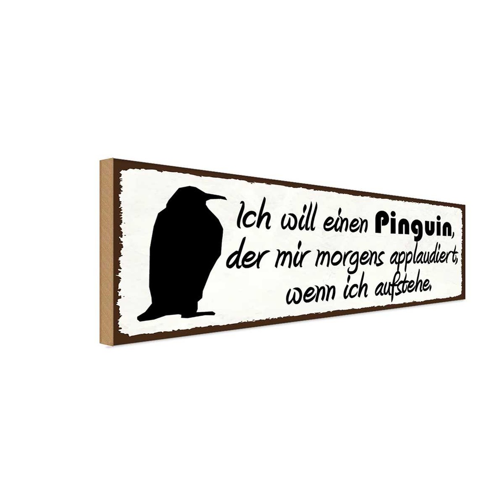 Holzschild 10x27 cm ich will einen Pinguin der mir Dekoration