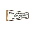 Holzschild 10x27 cm wer mich nicht mag der muss noch Spruch Zitat