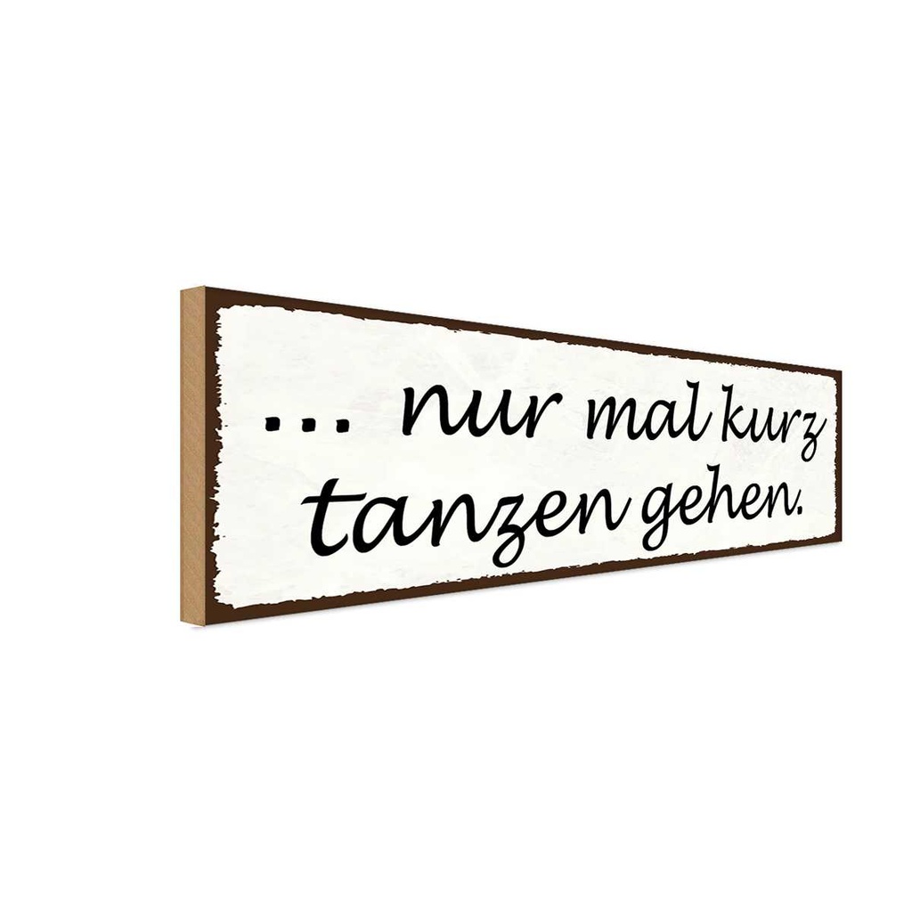 Holzschild 10x27 cm nur mal kurz zanzen gehen Dekoration