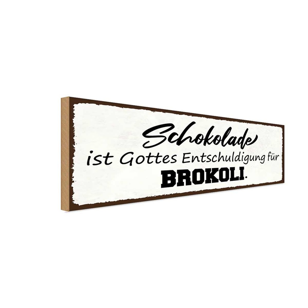 Holzschild 10x27 cm Schokolade ist Entschuldigung Dekoration