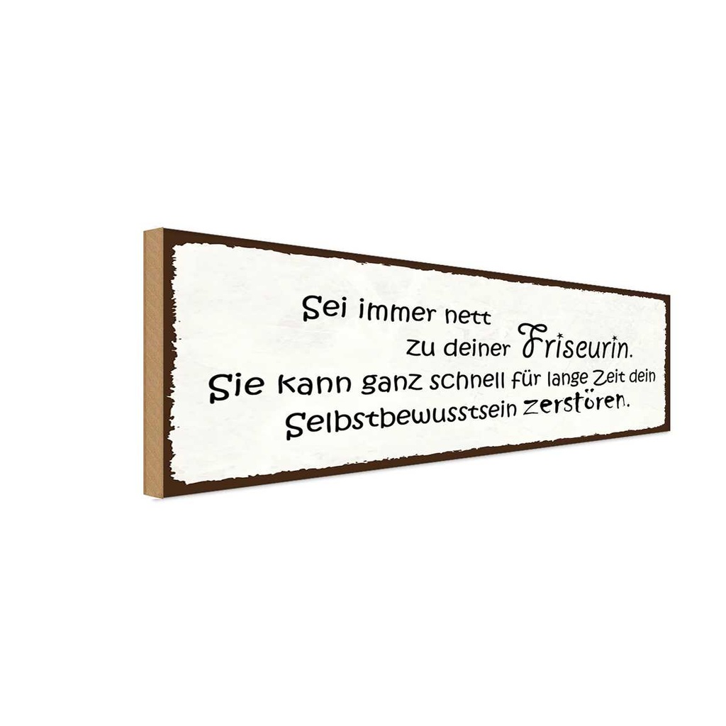 Holzschild 10x27 cm sei nett zu deiner Friseurin sie Spruch Zitat