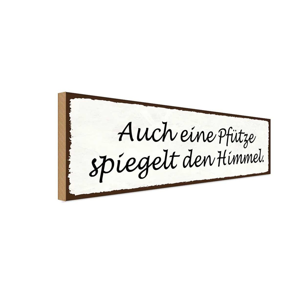Holzschild 10x27 cm auch Pfütze spiegelt den Himmel