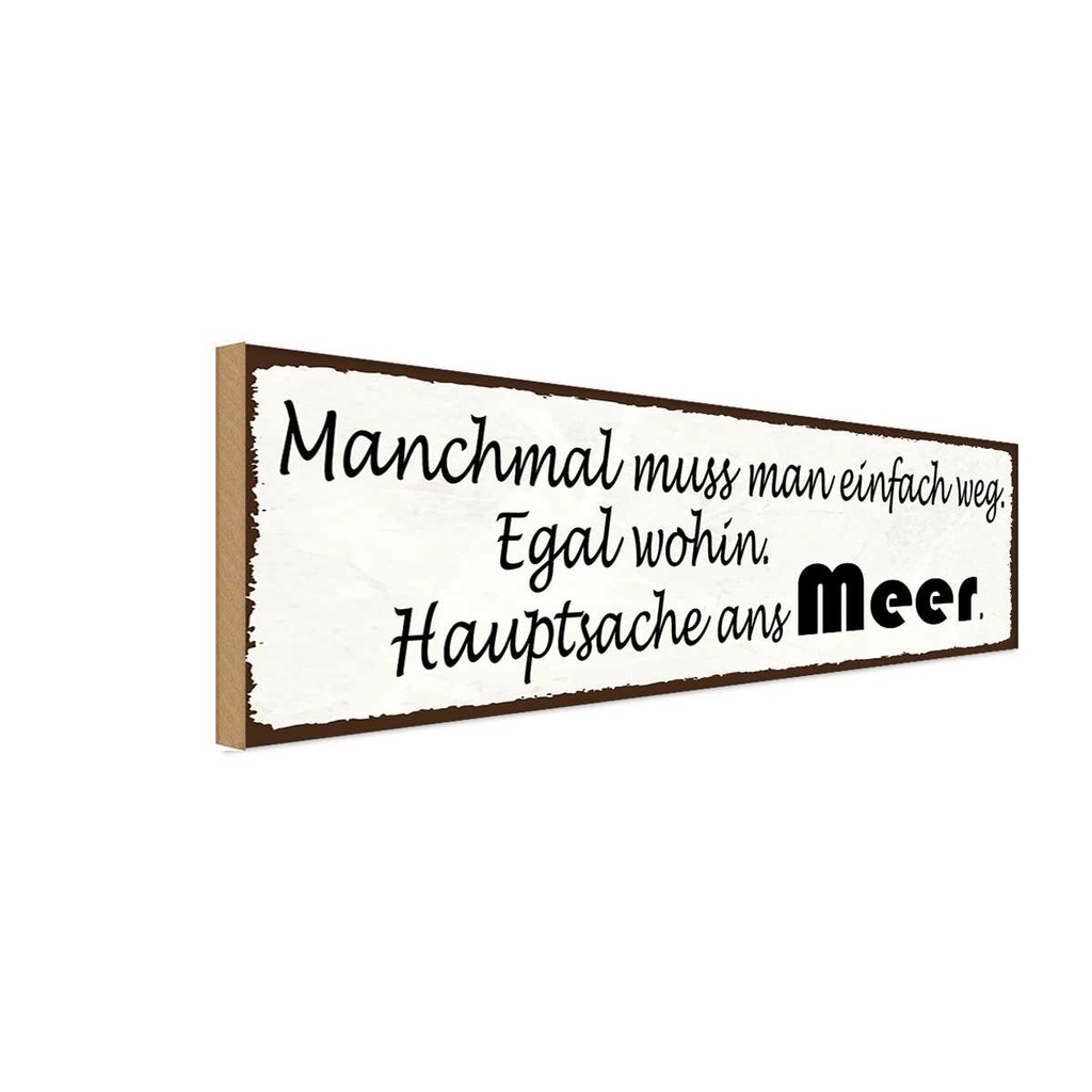 Holzschild 10x27 cm einfach weg Hauptsache ans Meer Spruch Zitat