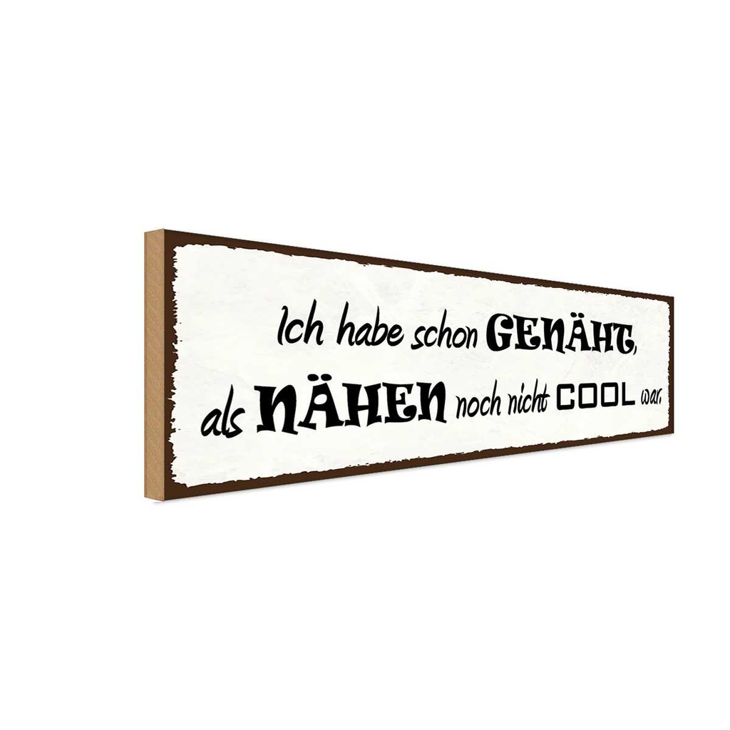 Holzschild 10x27 cm habe genäht als Nähen uncool war Spruch Zitat