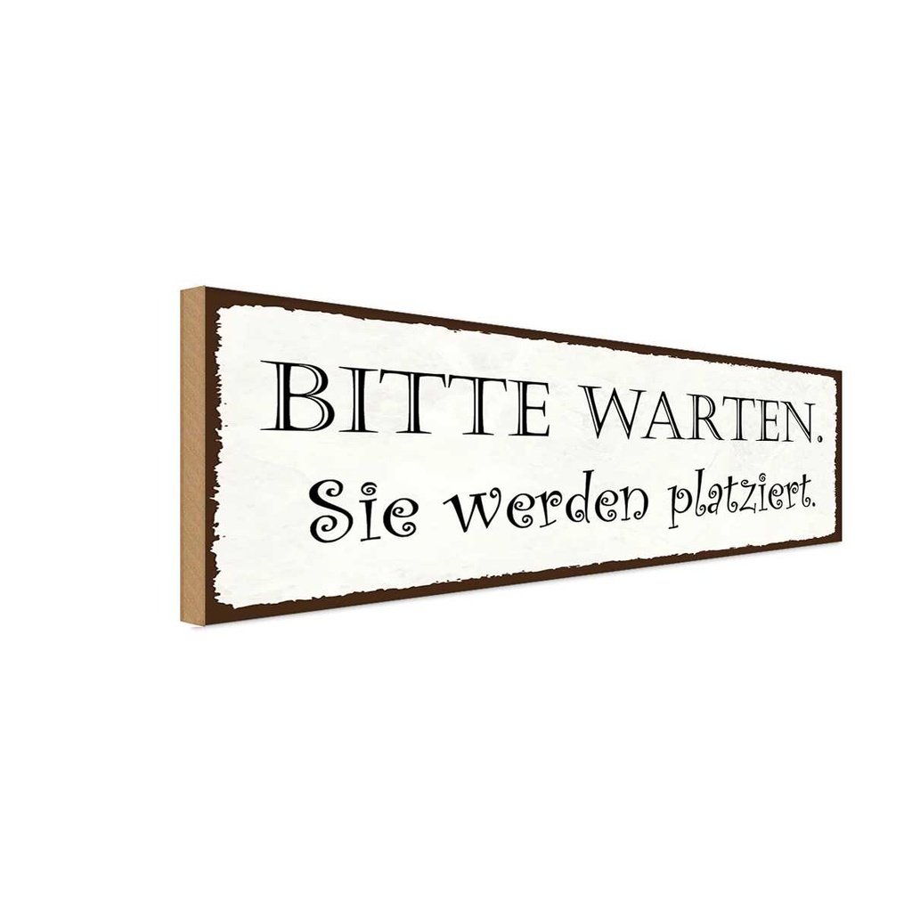 Holzschild 10x27 cm bitte warte Sie werden platziert