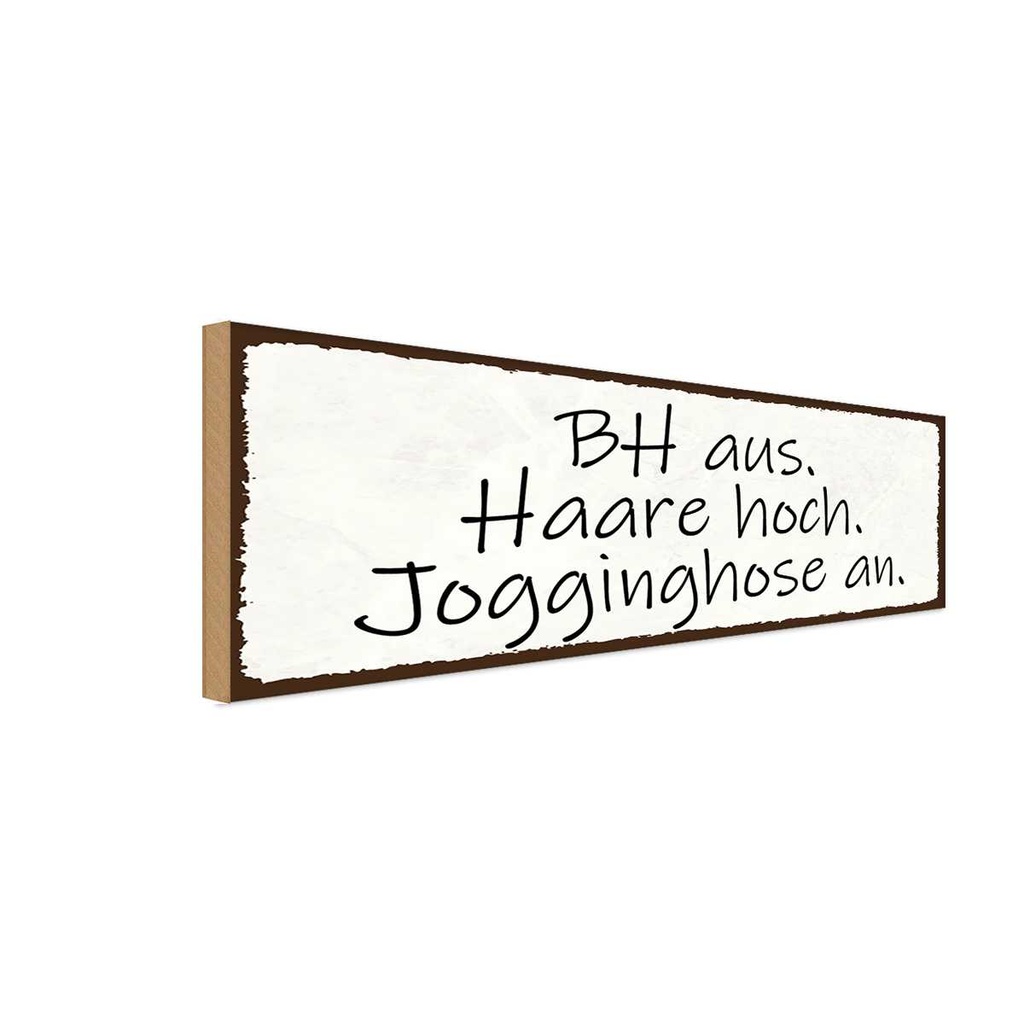 Holzschild 10x27 cm BH aus Haare hoch Jogginghose Dekoration