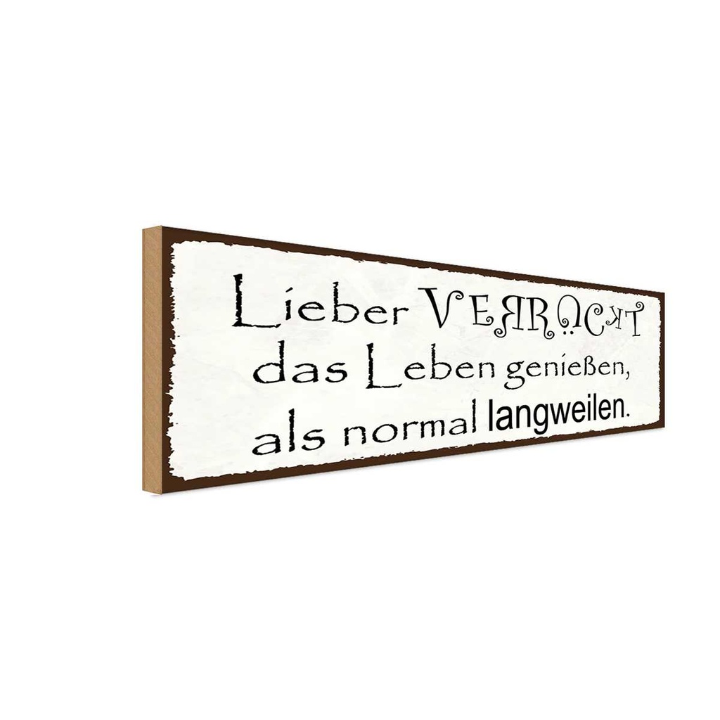 Holzschild 10x27 cm lieber verrückt als normal Dekoration