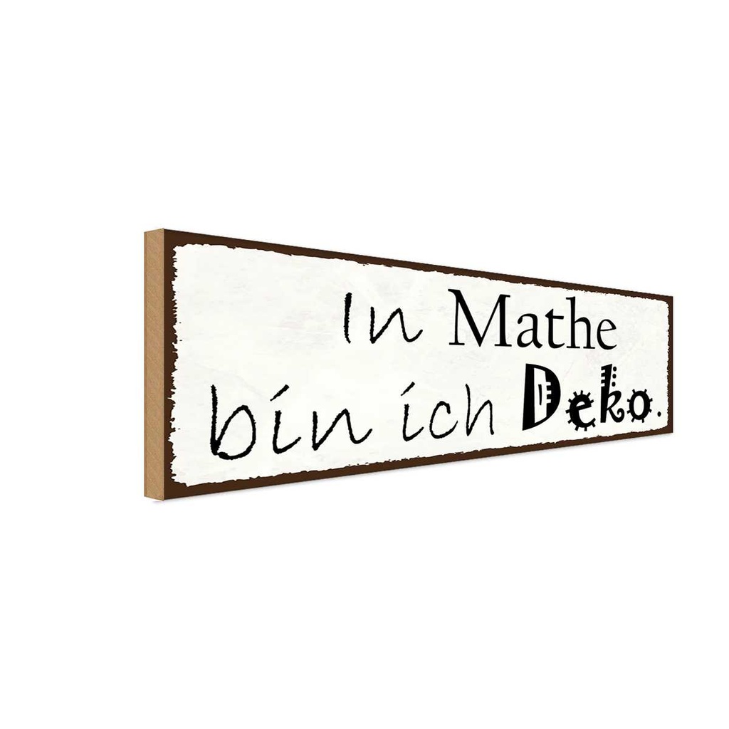 Holzschild 10x27 cm in Mathe bin ich Dekoration